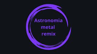 Astronomia metal remix [upl. by Nunes]