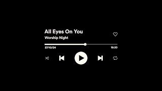 All Eyes On You  Worship Night 2024  Audio [upl. by Urbannai]