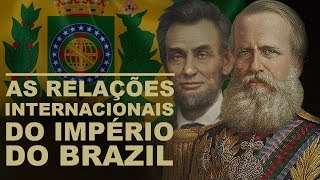 Monarquia Brasileira As Relações Internacionais do Império do Brazil [upl. by Aneetsirhc358]