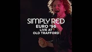 Simply Red Presents Euro 96 Live at Old Trafford [upl. by Attennhoj189]