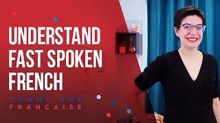 Spoken French  Understand Fast Spoken French [upl. by Lorraine820]