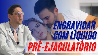 ENGRAVIDAR COM LÍQUIDO PRÉEJACULATÓRIO [upl. by Sotos474]