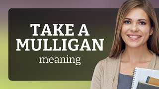 Understanding quotTake a Mulliganquot A Guide to English Idioms [upl. by Jandy]