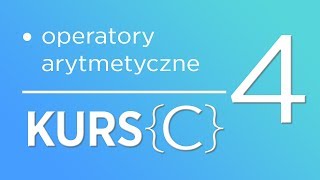 4 Kurs języka C  Operatory arytmetyczne [upl. by Masha537]