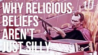 Why Religious Beliefs Arent Just Silly [upl. by Norm]