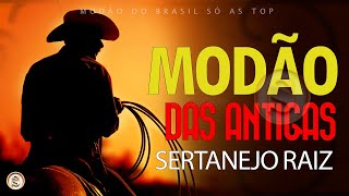 MODÃO DAS ANTIGAS  AS MELHORES SERTANEJO RAIZ MODA DE VIOLA [upl. by Aleksandr674]