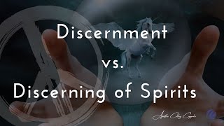 Discernment vs Discerning of Spirits [upl. by Riva526]