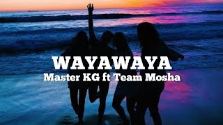 WAYAWAYA  Master KG ft Team Mosha Lyrics amp Africa [upl. by Namie]