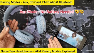 Noise Two Headphones Aux SD Card FM Radio Bluetooth All 4 Pairing Modes Explained and Tested 🔥🔥🔥 [upl. by Kleper945]