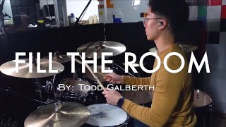 Fill The Room Drum Cover  Todd Galberth [upl. by Finnie]