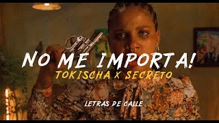 TOKISCHA x SECRETO EL FAMOSO BIBERON  NO ME IMPORTA LETRALYRICS [upl. by Ila]