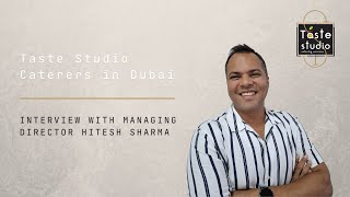 Managing Director Hitesh Sharma’s Journey with Taste Studio Catering in Dubai [upl. by Llewellyn894]