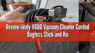 Review iwoly V600 Vacuum Cleaner Corded Bagless Stick and Handheld Vacuum with 7m Long Power Cord [upl. by Maximilian]