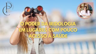 EP 02 O PODER DA IRIDOLOGIA EM LUGARES COM POUCO ACESSO A SAÚDE [upl. by German]