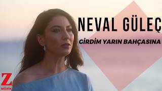 Neval Güleç  Girdim Yârın Bahçasına I Official Music Video © 2024 Z Müzik [upl. by Eraste]