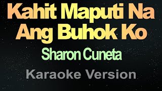 Kahit Maputi Na Ang Buhok Ko  Sharon Cuneta Karaoke [upl. by Rellek130]