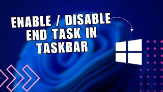 How to Enable  Disable End Task in Taskbar on your Windows 11 [upl. by Ahc]