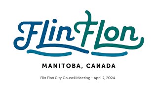 City of Flin Flon Council Meeting April 2 2024 [upl. by Attenauqa]