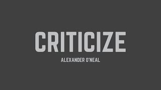 Alexander ONeal  Criticize Lyrics [upl. by Ayhtnic886]