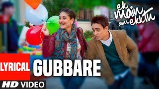 Lyrical Video Gubbare  Ek Main Aur Ekk Tu  Imran Khan Kareena Kapoor [upl. by Frame]