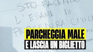 PARCHEGGIA MALE LAUTO E LASCIA UN BIGLIETTO ABBIATE PIETÀ STO FACENDO LESAME DI PROCEDURA CIVILE [upl. by Lainey]