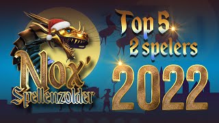 Nox Spellenzolder  Top 5 Twee Spelers 2022 [upl. by Kcirnek]