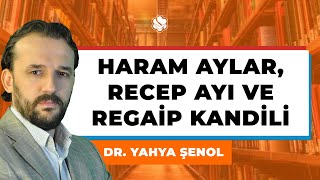 HARAM AYLAR RECEP AYI VE REGAİP KANDİLİ  Dr Yahya ŞENOL [upl. by Iveel631]