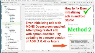 Error initializing adb with MDNS Openscreen enabled Attempting restart adb with option disabled [upl. by Gustie]