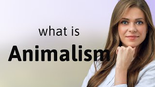 Animalism  meaning of ANIMALISM [upl. by Eneliak]