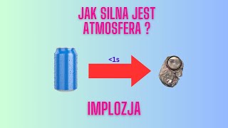 Dlaczego atmosfera zgniata puszkę tak szybko   Implozja [upl. by Auqinu]