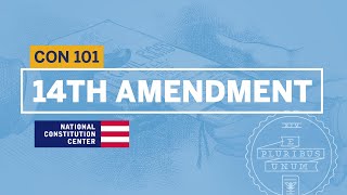 The 14th Amendment  Constitution 101 [upl. by Peoples]