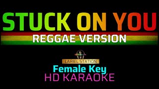 STUCK ON YOU  Reggae  KARAOKE  Female Key [upl. by Ittap]