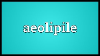 Aeolipile Meaning [upl. by Schmitt112]