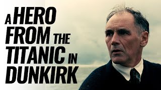 A Hero from the Titanic in Dunkirk [upl. by Arivle715]