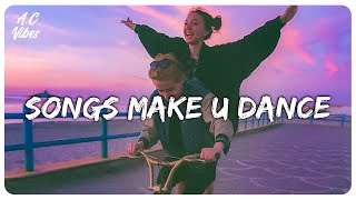 Playlist of songs thatll make you dance  Feeling good playlist [upl. by Vasilis]