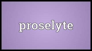 Proselyte Meaning [upl. by Marasco]