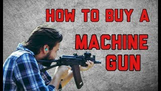 How to Buy A Machine Gun Legally [upl. by Llednew856]