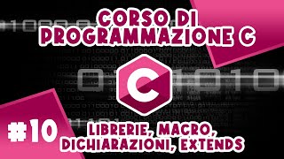 Come creare Librerie in C Macro Dichiarazioni Extends  Corso 10 di Programmazione C [upl. by Iohk737]