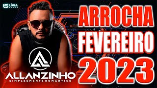 ALLANZINHO ARROCHA FEVEREIRO 2023 [upl. by Delfine]