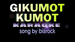 GIKUMOT KUMOT visayan song bisrock karaoke [upl. by Pierson]