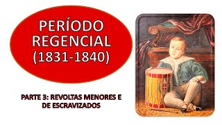 Período Regencial 18311840  Parte 3 Revoltas Menores e de Escravizados [upl. by Yerrot]