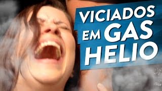 VICIADOS EM GÁS HÉLIO [upl. by Lars]