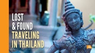 Lost amp Found  Traveling in Thailand [upl. by Eilyr]