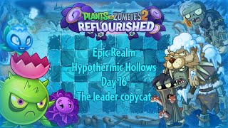 PvZ 2 Reflourished  Epic Realm  Hypothermic Hollows  Day 16  The leader copycat [upl. by Camella]