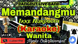 MEMANDANGMU  Ikke Nurjanah Karaoke Dangdut Live Band  Nada Wanita  BDO [upl. by Burnard920]