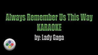 Always Remember Us This Way Karaoke [upl. by Acihsay]