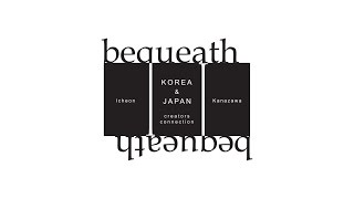 Korea  Japan creators project『BEQUEATH』English ver [upl. by Carlyle637]