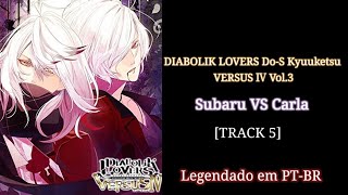 DIABOLIK LOVERS DoS Kyuuketsu VERSUS Ⅳ Vol3 Subaru VS Carla TRACK 5 Legendado em PTBR [upl. by Aretse]