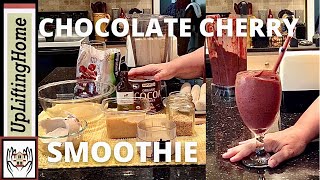 CHOCOLATE CHERRY SMOOTHIE  UpLiftingHome [upl. by Aekerly]