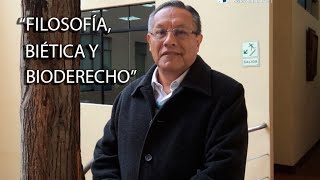 “Filosofía bioética y bioderecho”  Dr Benigno Peceros [upl. by Nyre814]